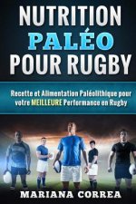 Nutrition PALEO pour RUGBY: Recette et Alimentation Paleolithique pour votre MEILLEURE Performance en Rugby
