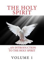 The Holy Spirit: ...An introduction to the Holy Spirit