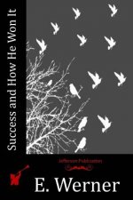 Success and How He Won It