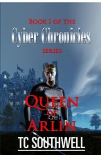 Queen of Arlin: Book I of The Cyber Chronicles series