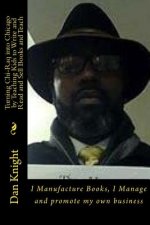 Turning Chi-Raq into Chicago by Teaching Kids to Write and Read and Sell Books and Teach: I Manufacture Books, I Manage and promote my own business