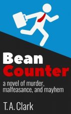 Bean Counter: A novel of murder, malfeasance, and mayhem