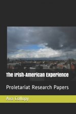 The Irish-American Experience: Proletariat Research Papers