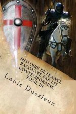 Histoire de France racontee par les contemporains, Tome III