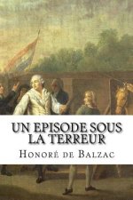 Un episode sous la Terreur: Honore de Balzac Un episode sous la Terreur