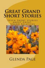 Great Grand Short Stories: Seven Short Stories about Great-Grand Relatives