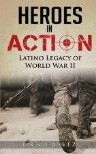 Heroes in Action: The Latino Legacy of World War II