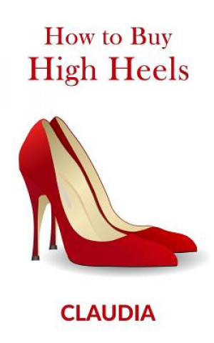 How to Buy High Heels (Claudia XXXX,Caludia XXX)(Puha kötésű)
