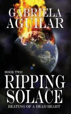 RIPPING SOLACE Book Two: Beating of a Dead Heart