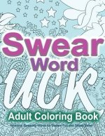 Swear Word Adult Coloring Book: Hilarious Swearing Words for Sweary Fun and Stress Relief: 30 Swearword Designs Mega Bundle...