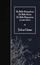 De Bello Alexandrino - De Bello Africo - De Bello Hispaniensi: Latin Text