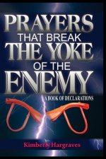 Prayers That Break The Yoke Of The Enemy: A Book Of Declarations