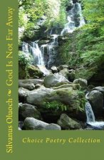 God Is Not Far Away: Choice Poetry Collection