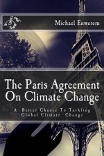 The Paris Agreement On Climate Change: A better chance to tackling global climate change