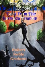 The Savannah Zombie: StrangeTales from the Bermuda Triangle