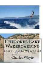 Cherokee Lake Wakeboarding: Learn How to Wakeboard