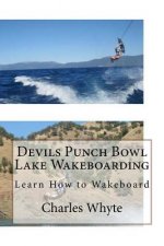 Devils Punch Bowl Lake Wakeboarding: Learn How to Wakeboard