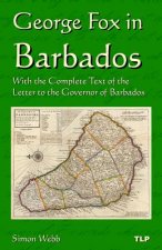George Fox in Barbados: With the Complete Text of the Letter to the Governor of Barbados