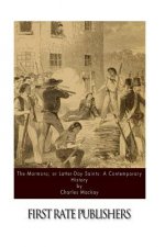 The Mormons; or Latter-Day Saints: A Contemporary History