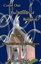 Come Out The Bubbles Of Religion: Religion vs The Conclaves Of The Church