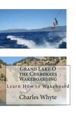 Grand Lake O the Cherokees Wakeboarding: Learn How to Wakeboard