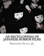 An Encyclopedia of Japanese Horror Films