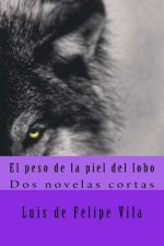 El peso de la piel del lobo: Dos novelas cortas
