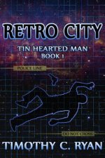 Retro City: Tin Hearted Man, Book 1