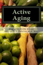 Active Aging: und das Lernen eines gesunden Essverhaltens durch Ernährungstraining und kreative Rezepte