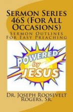 Sermon Series 46S (For All Occasions): Sermon Outlines For Easy Preaching
