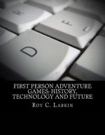 First Person Adventure Games: History, Technology and Future