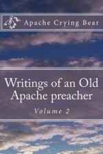 Writings of an Old Apache Preacher: Volume 2