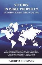 Victory in Bible Prophecy: The Ultimate Survival Guide to End Times