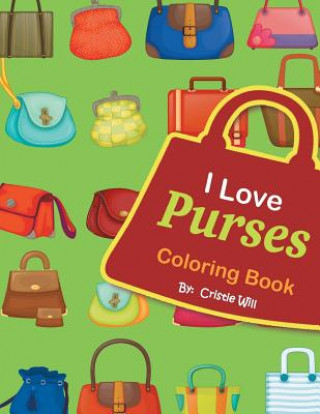I Love Purses: Coloring Book