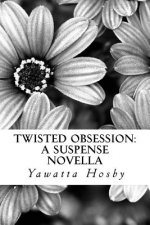 Twisted Obsession: A Supsense Novella