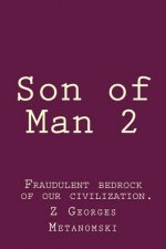 Son of Man 2: : Fraudulent bedrock of our civilization.
