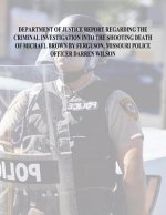 Department of Justice Report Regarding the Criminal Investigation Into The Shooting Death of Michael Brown by Ferguson, Missouri Police Officer Darren