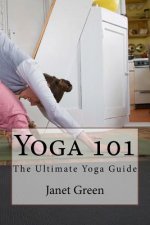 Yoga 101: The Ultimate Yoga Guide