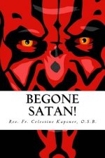 Begone Satan!: A Soul-Stirring Account of Diabolical Possession in Iowa