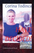 I Have Decided!: A Motivational Book