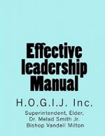 Effective Leadership Manual: H. O. G. I. J. Inc.