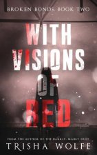 With Visions of Red: Broken Bonds, Book Two
