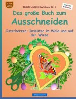 BROCKHAUSEN Bastelbuch Bd. 1: Das grosse Buch zum Ausschneiden: Osterherzen - Insekten im Wald und auf der Wiese