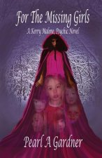 For the Missing Girls: A Kerry Malone, Psychic Novel