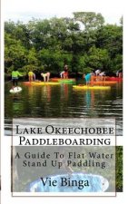 Lake Okeechobee Paddleboarding: A Guide To Flat Water Stand Up Paddling
