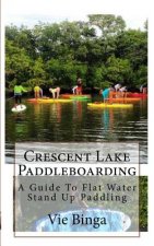 Crescent Lake Paddleboarding: A Guide To Flat Water Stand Up Paddling