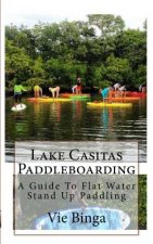 Lake Casitas Paddleboarding: A Guide To Flat Water Stand Up Paddling