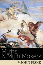 Myths & Myth-Makers: Old Tales and Superstitions Interpreted by Comparative Mythology