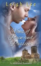 Vows Of Pain And Passion: A Medieval Romance