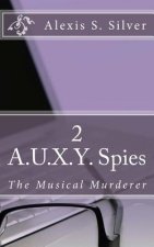 A.U.X.Y. Spies: The Musical Murderer